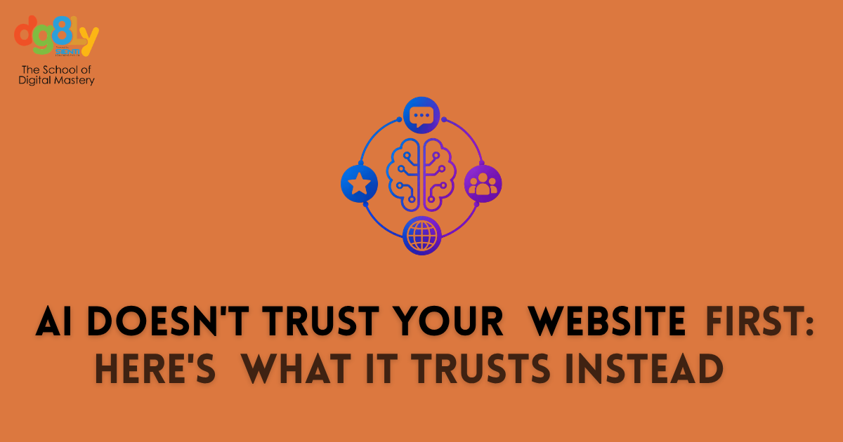 AI Doesn't Trust Your Website First: Here's What It Trusts Instead